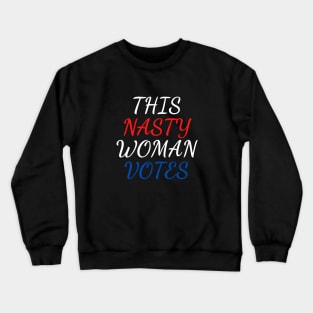 this nasty woman votes Crewneck Sweatshirt